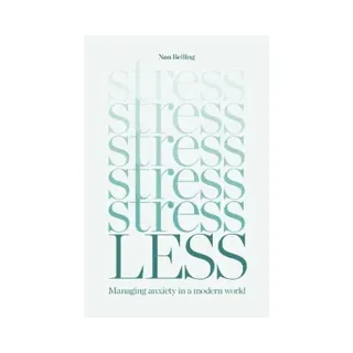 Stress Less: Managing anxiety in a modern world