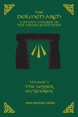 THE DOLMEN ARCH A Study Course in the Druid Mysteries volume 1 The Lesser Mysteries