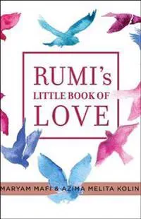 Rumi's Little Book of Love: 150 Poems That Speak to the Heart