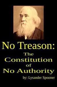 No Treason: The Constitution of No Authority