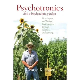 Psychotronics and a Biodynamic Garden