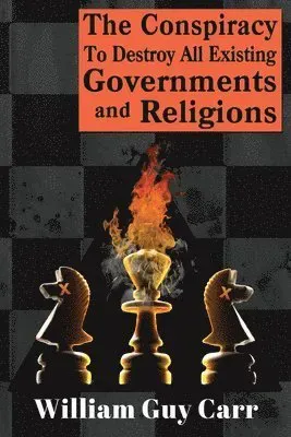 Conspiracy To Destroy All Existing Governments And Religions