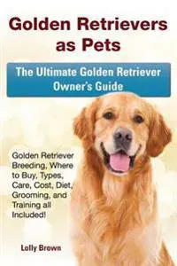 Golden Retrievers as Pets: Golden Retriever Breeding, Where