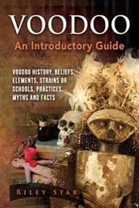 Voodoo: Voodoo History, Beliefs, Elements, Strains or School