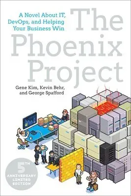 The Phoenix Project : A Novel about IT, DevOps, and Helping Your Business Win