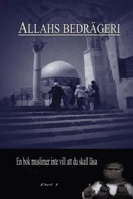 Allahs Bedrageri: Studie Pa Djupet AV Islams