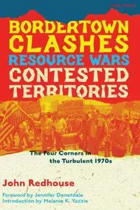 Bordertown Clashes, Resource Wars, and Contested Territories in the Four Corners