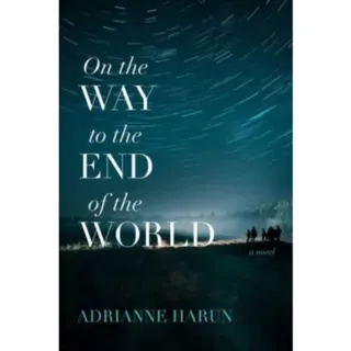 On the Way to the End of the World – A Novel