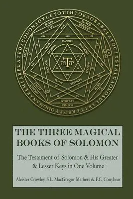 The Three Magical Books of Solomon: The Greater and Lesser Keys & The Testament of Solomon