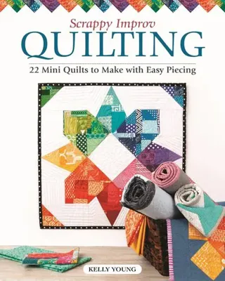 Scrappy Improv Quilting