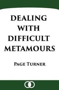 Turner, P: Dealing with Difficult Metamours