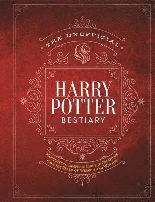 The Unofficial Harry Potter Bestiary