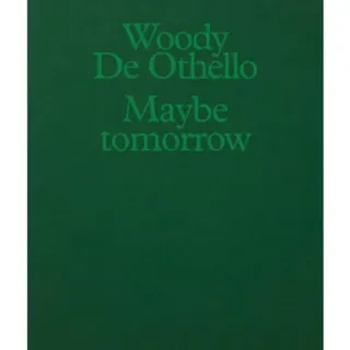 Woody De Othello: Maybe Tomorrow