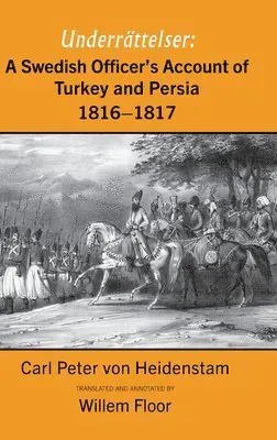 A Swedish Officer's Account of Turkey and Persia, 1816-1817