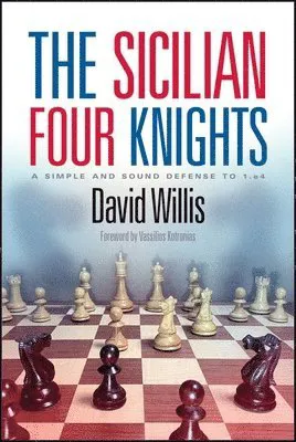 The Sicilian Four Knights: A Simple and Sound Defense to 1.E4