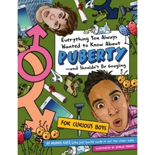 Everything You Always Wanted to Know About Puberty - And Shouldn't Be Googling