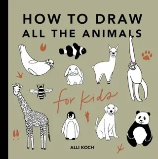 All the Animals: How to Draw Books for Kids