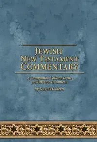 Jewish New Testament Commentary: A Companion Volume to the Jewish New Testament by David H. Stern