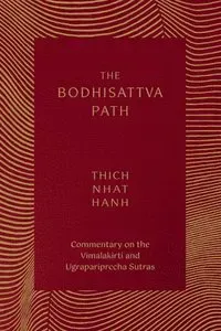 The Bodhisattva Path: Commentary on the Vimalakirti and Ugrapariprccha Sutras
