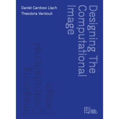 Designing the Computational Image, Imagining Computational Design