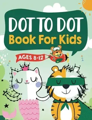 Dot to Dot Book for Kids Ages 8-12