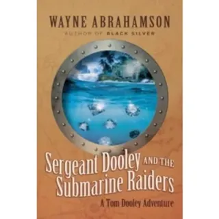 Sergeant Dooley and the Submarine Raiders