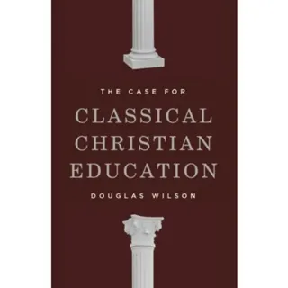 The Case for Classical Christian Education