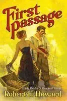 First Passage - Early Drafts of Beloved Yarns by Robert E. Howard