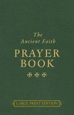 Ancient Faith Prayer Book Large Print Edition