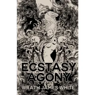 The Ecstacy of Agony