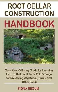 Root Cellar Construction Handbook