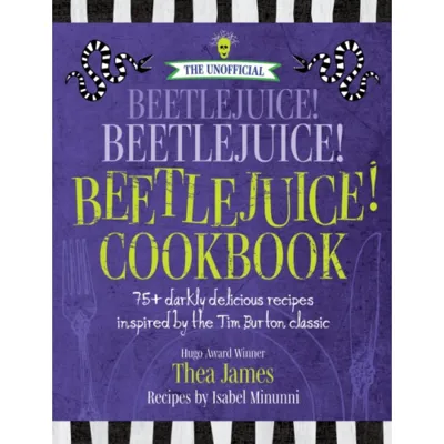 Unofficial Beetlejuice! Beetlejuice! Beetlejuice! Cookbook