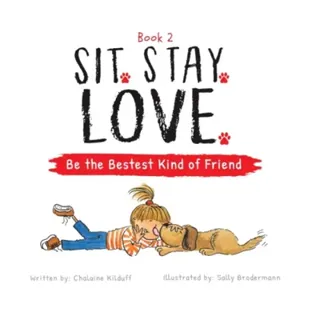 Sit. Stay. Love. Be the Bestest Kind of Friend