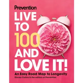 Prevention Live to 100 and Love It!