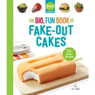 Food Network Magazine The Big, Fun Book of Fake-Out Cakes