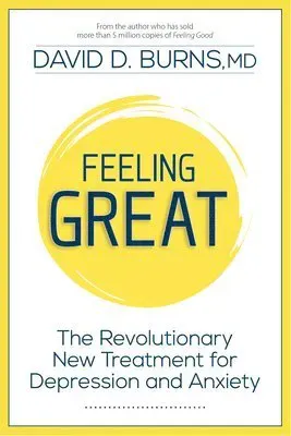 Feeling Great: The Revolutionary New Treatment for Depression and Anxiety