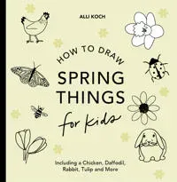Spring Things: How to Draw Books for Kids with Easter Eggs, Bunnies, Flowers, and More
