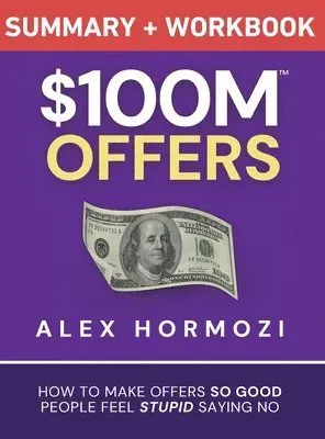 $100M Offers Summary and Workbook