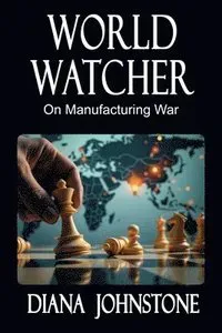 World Watcher: On Manufacturing War