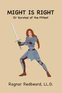 Might is Right Or Survival of the Fittest