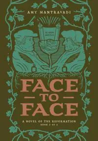 Face to Face: A Novel of the Reformation Volume 2