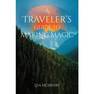 A Traveler's Guide to Making Magic