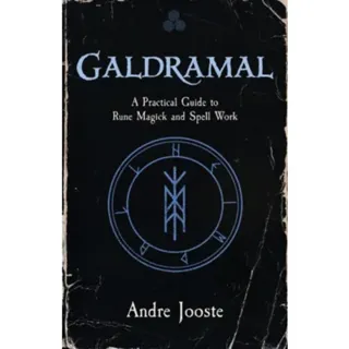 Galdramal: A Practical Guide to Rune Magick and Spell Work