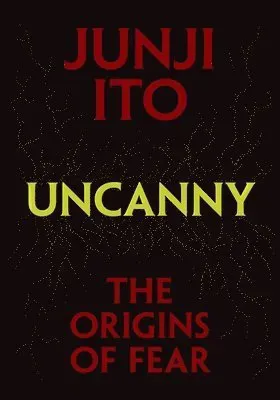 Uncanny: The Origins of Fear