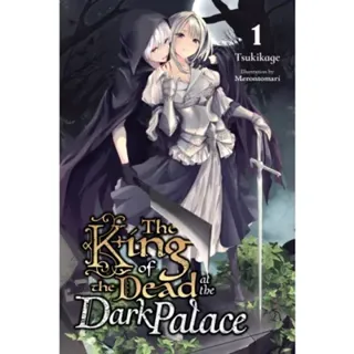 The King of the Dead at the Dark Palace, Vol. 1 (light novel)