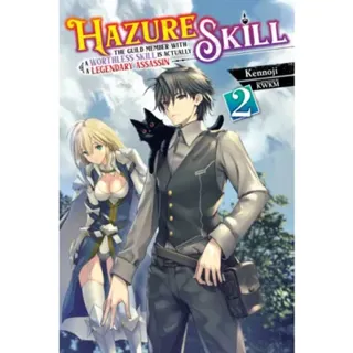 Hazure Skill: The Guild Member with a Worthless Skill Is Actually a Legendary Assassin, Vol. 2 (light novel)