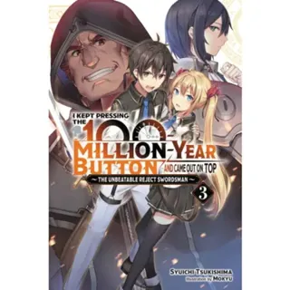 I Kept Pressing the 100-Million-Year Button and Came Out on Top, Vol. 3 (light novel)