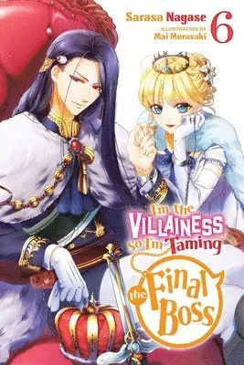 I'm the Villainess, So I'm Taming the Final Boss, Vol. 6 (light novel)