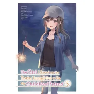 The Girl I Saved on the Train Turned Out to Be My Childhood Friend, Vol. 5 (manga)
