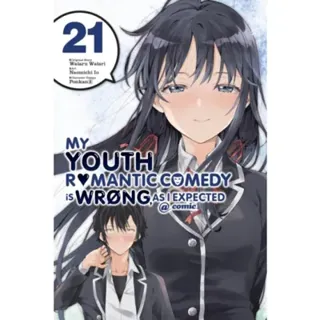 My Youth Romantic Comedy Is Wrong, As I Expected @ comic, Vol. 21 (manga)